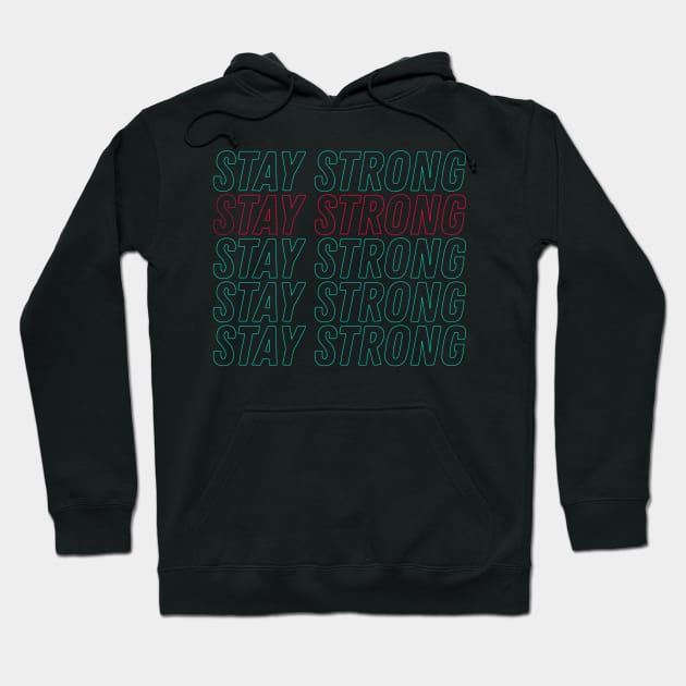 Stay Strong Hoodie by Magic Inside